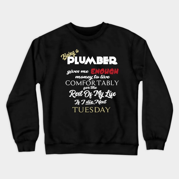 Being a Plumber Crewneck Sweatshirt by AshStore